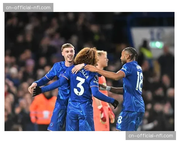 切尔西2-0完胜伯恩利，帕尔默点射锁定胜局